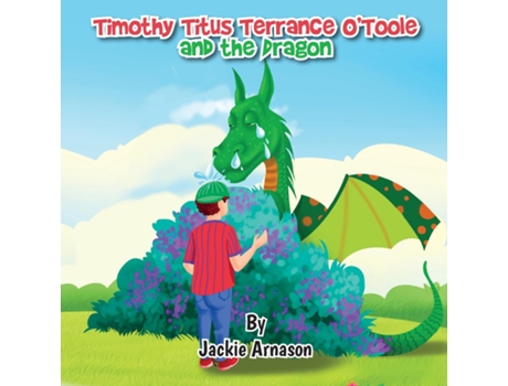 Livro Timothy Titus Terrance Otoole And The Dragon De Jackie Arnason (inglês)