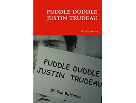 Livro FUDDLE DUDDLE JUSTIN TRUDEAU de Ron Battiston (Inglês)