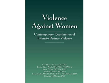 Livro Violence Against Women de Paul Thomas Clements Jennifer PierceWeeks Karyn E Holt Angelo P Giardino Soraya Seedat Catherine M Mortiere (Inglês)
