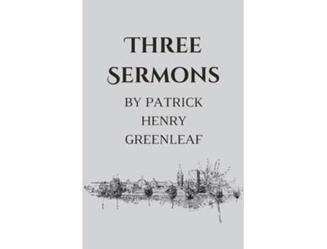 Livro Three Sermons de Patrick Henry Greenleaf (Inglês)