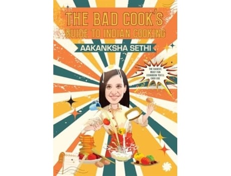 Livro The Bad Cooks Guide to Indian Cooking de Aakanksha Sethi (Inglês)