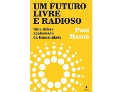 Livro Um Futuro Radioso. Uma Defesa Apaixonada Da Humanidade de Paul Mason (Português do Brasil)