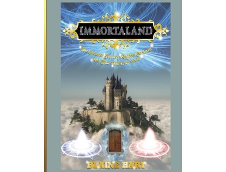 Livro Immortaland The Greatest Fantasy Kingdom To Exist And That Will Ever Exist De Blaine Hart (inglês)