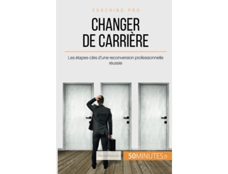 Livro Changer de carrière Les étapesclés dune reconversion professionnelle réussie Coaching pro French Edition de Renée Francis 50Minutes (Francês)