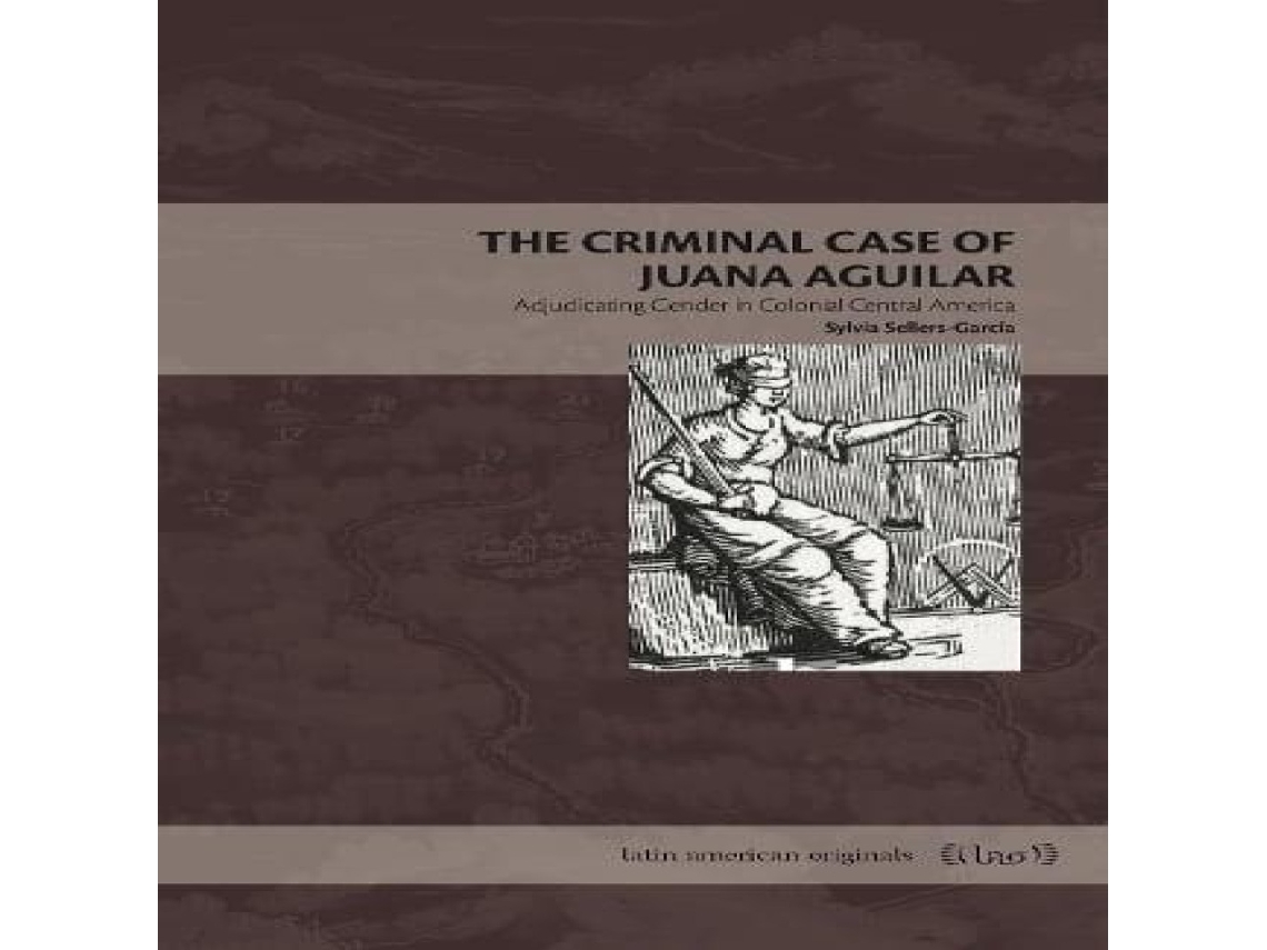 Livro Criminal Case of Juana Aguilar de Sylvia Sellers-Garcia (Inglês)