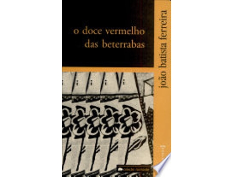 Livro O Doce Vermelho Das Beterrabas de João Batista Ferreira (Português)