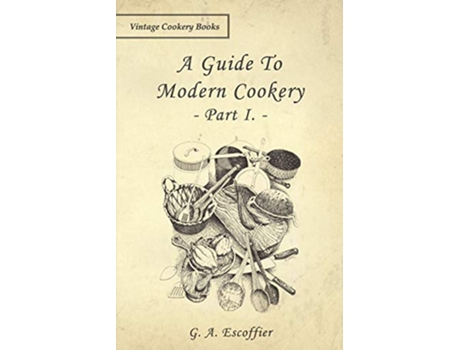 Livro A Guide to Modern Cookery Part I de G A Escoffier (Inglês)