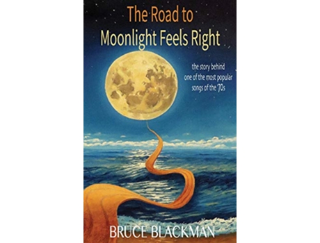 Livro The Road to Moonlight Feels Right de Bruce Blackman (Inglês - Capa Dura)