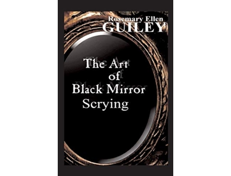 Livro The Art of Black Mirror Scrying de Rosemary Ellen Guiley (Inglês)