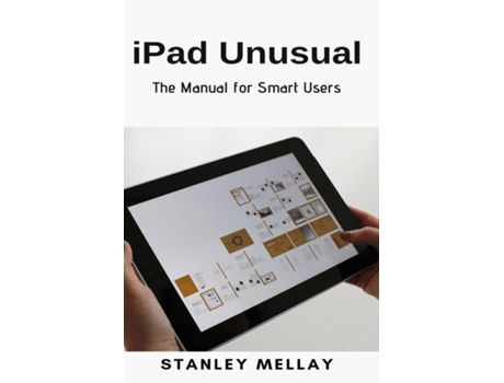 Livro Ipad Unusual The Manual For Smart Users De Stanley Mellay (inglês)