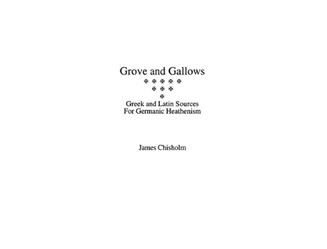 Livro Grove and Gallows Greek and Latin Sources for Germanic Heathenism de James Chisholm (Inglês)