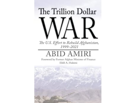 Livro The Trillion Dollar War The US Effort to Rebuild Afghanistan 19992021 de Abid Amiri (Inglês)