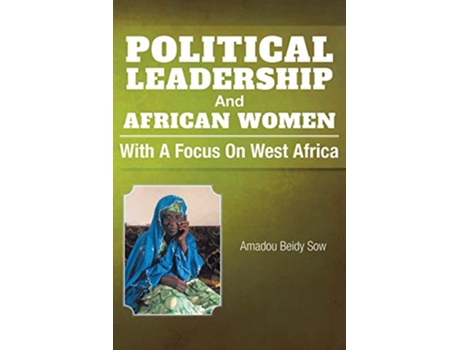 Livro Political Leadership And African Women With a Focus on West Africa de Amadou Beidy Sow (Inglês)