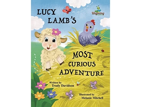 Livro Lucy Lambs Most Curious Adventure A Farm Adventure About Being Brave And Meeting New Friends De Trudy Davidson (inglês - Capa Dura)