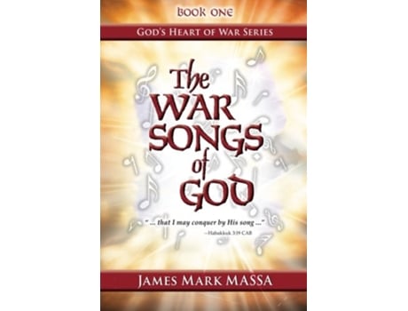 Livro The War Songs of God that I may conquer by His song Gods Heart of War Series de James Mark Massa (Inglês)