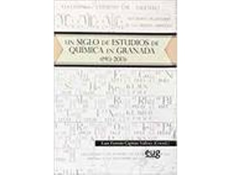 Livro UN SIGLO DE ESTUDIOS DE QUIMICA EN GRANADA (1913-2013) de Luis Fermin Capitan Vallvey