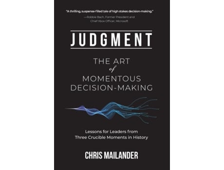 Livro Judgment The Art of Momentous Decision-Making de Chris Mailander (Inglês)