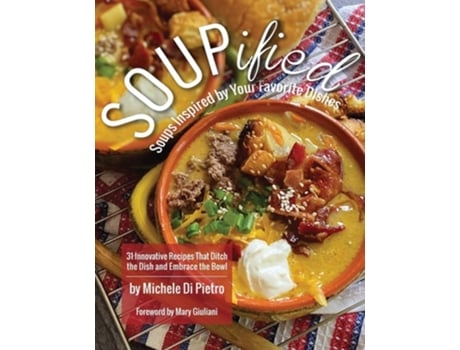 Livro Soupified Soups Inspired By Your Favorite Dishes De Michele Di Pietro (inglês - Capa Dura)