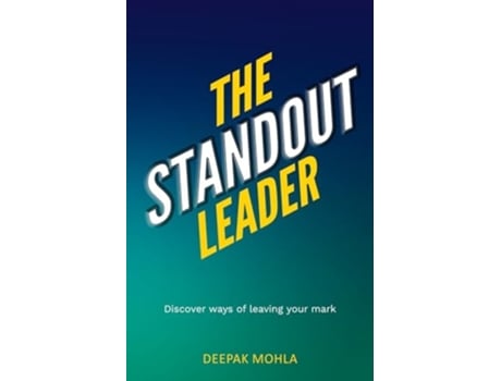 Livro The Standout Leader Discover ways of leaving your mark de Deepak Mohla (Inglês)