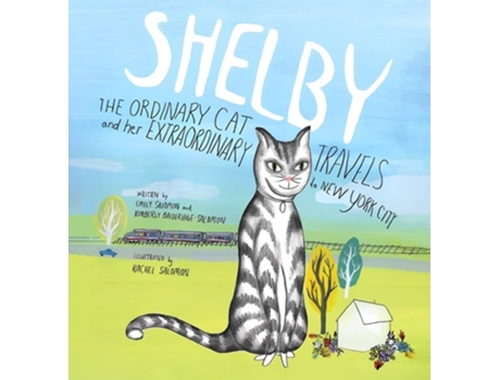 Livro SHELBY, THE ORDINARY CAT and her EXTRAORDINARY TRAVELS to NEW YORK CITY de Kimberly Balderidge-Salomon e Emily Salomon (Inglês - Capa Dura)
