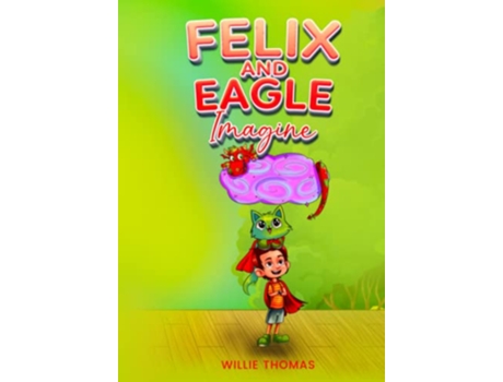 Livro Felix and Eagle Imagine de Willie Thomas (Inglês)