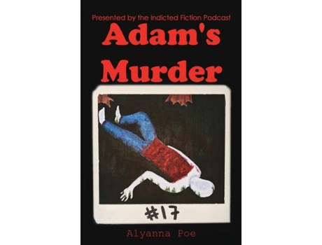 Livro Adams Murder An Indicted Fiction Podcast Story De Alyanna Poe (inglês)