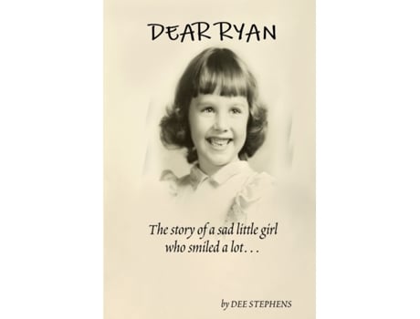 Livro Dear Ryan: The Story of a Sad Little Girl Who Smiled a Lot Dee Stephens (Inglês)