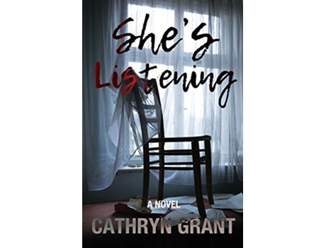 Livro Shes Listening A Psychological Thriller de Cathryn Grant (Inglês)