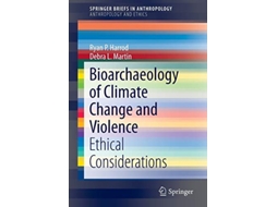 Livro Bioarchaeology of Climate Change and Violence Ethical Considerations SpringerBriefs in Anthropology de Ryan P Harrod Debra L Martin (Inglês)