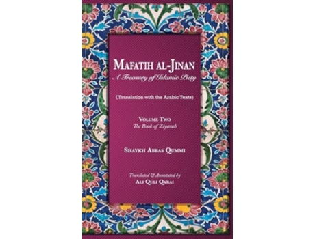Livro Mafatih al-Jinan A Treasury of Islamic Piety Volume Two The Book of Ziyarah de Shaykh Abbas Qummi (Inglês)