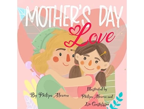 Livro Mothers Day Love De Philippa Alvarez (inglês)