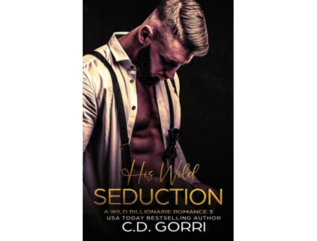 Livro His Wild Seduction A Wild Billionaire Romance de CD Gorri (Inglês)