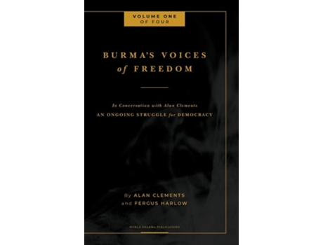 Livro Burmas Voices Of Freedom In Conversation With Alan Clements, Volume 1 Of 4 De Fergus Harlow E Alan E Clements (inglês - Capa Dura)