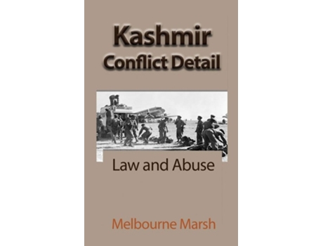 Livro Kashmir Conflict Detail Law And Abuse De Melbourne Marsh (inglês)