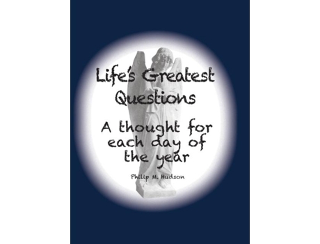 Livro Lifes Greatest Questions A Thought For Each Day Of The Year De Philip M Hudson (inglês)