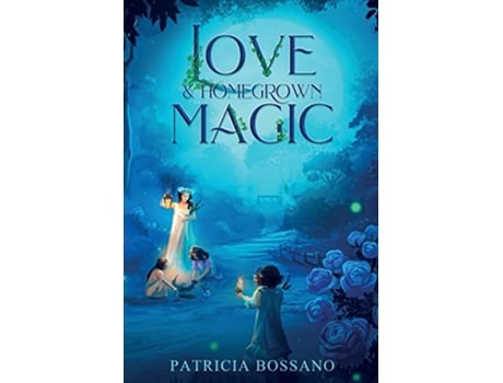 Livro Love Homegrown Magic de Patricia Bossano (Inglês)