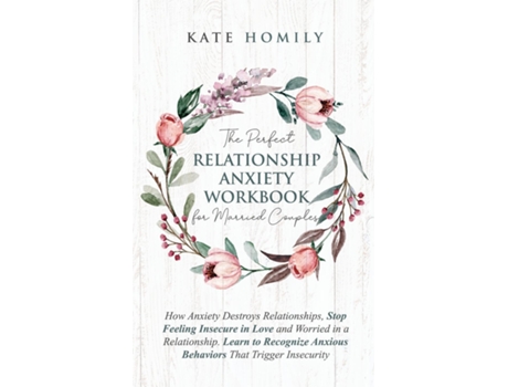 Livro The Perfect Relationship Anxiety Workbook For Married Couples De Kate Homily (inglês)