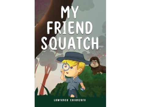 Livro My friend Squatch de Lawrence Catanzaro (Inglês)
