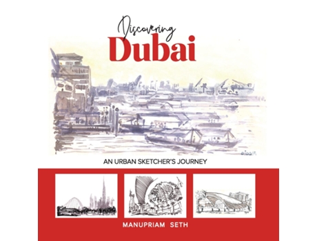 Livro Discovering Dubai An Urban Sketchers Journey de Manupriam Seth (Inglês)