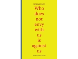 Livro Who Does Not Envy with Us is Against Us de Maria Fusco (Inglês)