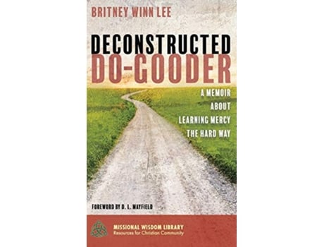 Livro Deconstructed DoGooder Missional Wisdom Library Resources for Christian Community de Britney Winn Lee (Inglês)