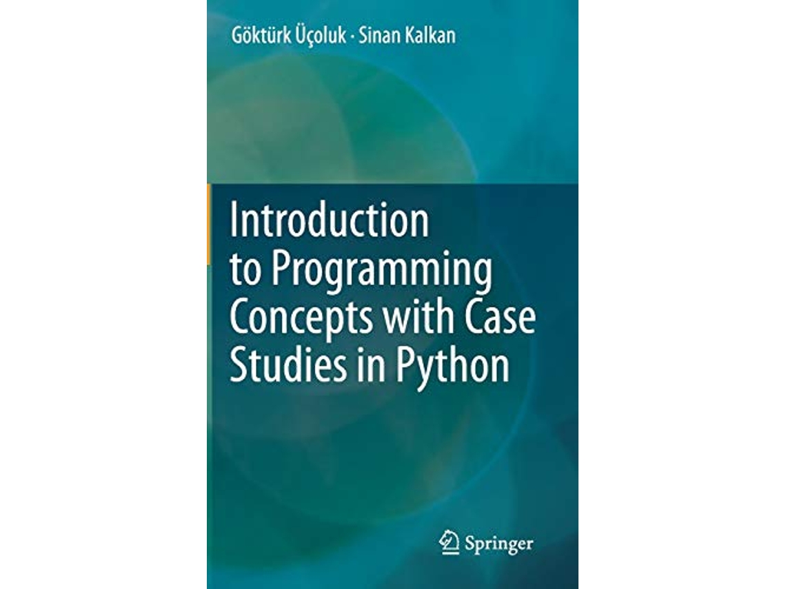 Livro Introduction to Programming Concepts with Case Studies in Python de Göktürk Üçoluk e Sinan Kalkan (Inglês - Capa Dura)