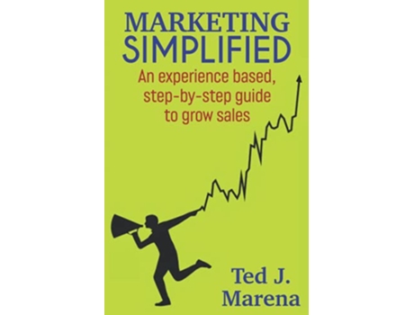 Livro Marketing Simplified An experience based stepbystep guide to grow sales de Ted J Marena (Inglês)
