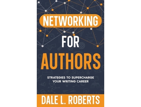 Livro Networking for Authors Strategies to Supercharge Your Writing Career de Dale L Roberts (Inglês - Capa Dura)