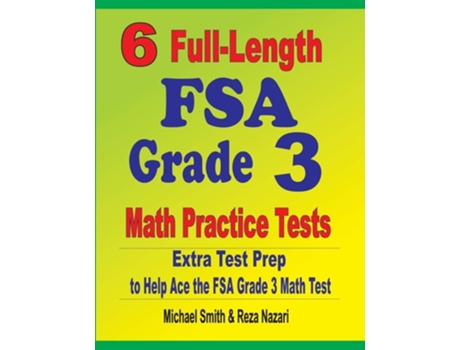 Livro 6 Full-length Fsa Grade 3 Math Practice Tests Extra Test Prep To Help Ace The Fsa Grade 3 Math Test De Michael Smith E Reza Nazari (inglês)