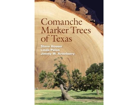 Livro Comanche Marker Trees of Texas de Steve Houser, Linda Pelon et al. (Inglês)