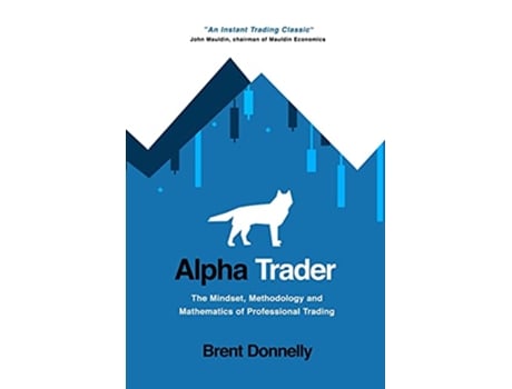 Livro Alpha Trader The Mindset Methodology and Mathematics of Professional Trading de Brent Donnelly (Inglês)