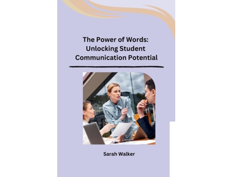 Livro The Power of Words Unlocking Student Communication Potential de Sarah Walker (Inglês)