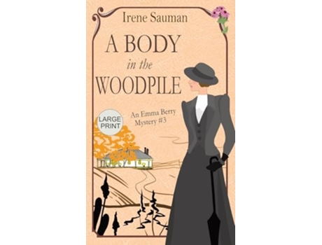 Livro A Body in the Woodpile An historical cozy mystery de Irene Sauman (Inglês - Capa Dura)