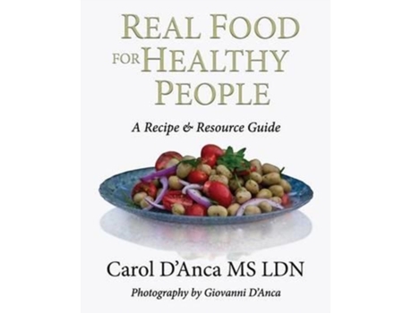 Livro Real Food for Healthy People: A recipe and resource guide Carol D'Anca (Inglês)